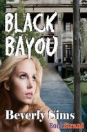 Black Bayou di Beverly Sims edito da SIREN PUB