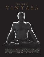 The Art of Vinyasa di Richard Freeman, Mary Taylor edito da Random House LCC US