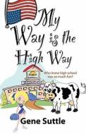 My Way Is The High Way di Gene Suttle edito da Booklocker Inc.,us