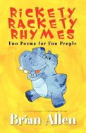 Rickety Rackety Rhymes di Brian Allen edito da Strategic Book Publishing & Rights Agency, LLC