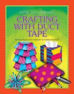 Crafting with Duct Tape di Dana Meachen Rau edito da CHERRY LAKE PUB
