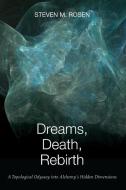 Dreams, Death, Rebirth di Steven M. Rosen edito da Chiron Publications