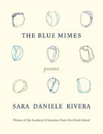 The Blue Mimes: Poems di Sara Daniele Rivera edito da GRAY WOLF PR