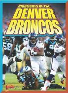 Highlights of the Denver Broncos di Marysa Storm edito da BLACK RABBIT BOOKS