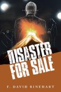 Disaster For Sale: Man Corrupting Nature di F. David Rinehart edito da IUNIVERSE INC