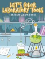 Let's Color Laboratory Tools For Adults Coloring Book di Creative Playbooks edito da Creative Playbooks