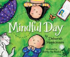Mindful Day di Deborah Hopkinson edito da SOUNDS TRUE INC