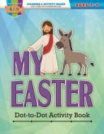 My Easter Dot-To-Dot Activity Book: Coloring Activity Books Easter (2-4) edito da WARNER PR