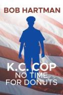 K.C. Cop di Bob Hartman edito da WordHouse Book Publishing