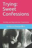 TRYING: SWEET CONFESSIONS: FERTILITY AN di LET CIA DORNELLES edito da LIGHTNING SOURCE UK LTD