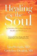 Healing the Soul di Lisa Weinrib MD, Gretchen Douthit MS edito da AuthorHouse