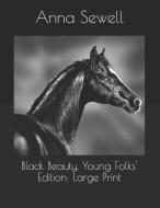 Black Beauty, Young Folks' Edition: Large Print di Anna Sewell edito da INDEPENDENTLY PUBLISHED