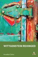 Wittgenstein Rehinged di Annalisa Coliva edito da Anthem Press