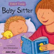 Baby Sitter di Jessica Stockham edito da CHILDS PLAY