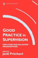 Good Practice in Supervision di Jacki Pritchard edito da Jessica Kingsley Publishers, Ltd