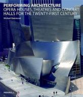 Opera Houses, Theatres And Concert Halls For The Twenty-first Century di Michael Hammond edito da Merrell Publishers Ltd