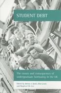 Student Debt: The Causes and Consequences of Undergraduate Borrowing in the UK di Alan Lewis, Stephen E. G. Lea edito da POLICY PR