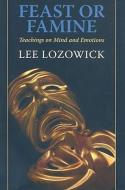 Feast or Famine di Lee Lozowick edito da Hohm Press,U.S.