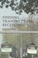 Finding, Transmitting, Receiving di Hannah Collins edito da BLACK DOG ARCHITECTURE