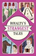 Royalty's Strangest Tales di Geoff Tibballs edito da Pavilion Books