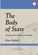 The Body of Stars di Kate Hubert edito da Three Awens Press