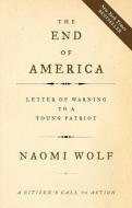 The End of America: Letter of Warning to a Young Patriot di Naomi Wolf edito da CHELSEA GREEN PUB