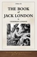 The Book of Jack London; Volume II di Charmian London edito da SeaWolf Press