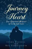 Journey of the Heart di Lynda Saffell, Mel Fergenbaum edito da Authority Publishing