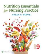 Nutrition Essentials For Nursing Practice di Susan Dudek edito da Wolters Kluwer Health