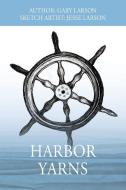 Harbor Yarns di Gary Larson edito da Outskirts Press