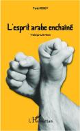 L'esprit arabe enchaîné di Tarek Heggy edito da Editions L'Harmattan