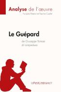 Le Guépard de Giuseppe Tomasi di Lampedusa (Analyse de l'oeuvre) di Julie Mestrot, Pauline Coullet, lePetitLitteraire edito da lePetitLitteraire.fr