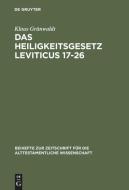 Das Heiligkeitsgesetz Leviticus 17-26 di Klaus Grünwaldt edito da De Gruyter