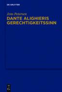 Dante Alighieris Gerechtigkeitssinn di Jens Petersen edito da Gruyter, Walter de GmbH