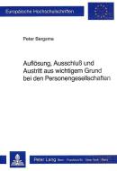 Auflösung, Ausschluss und Austritt aus wichtigem Grund bei den Personengesellschaften di Peter Bergsma edito da P.I.E.