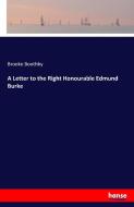 A Letter to the Right Honourable Edmund Burke di Brooke Boothby edito da hansebooks