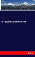 The psychology of childhood di Frederick Tracy, E. Harlow Russell, Thaddeus L Bolton edito da hansebooks