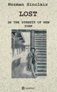 LOST: IN THE STREETS OF NEW YORK di NORMAN SINCLAIR edito da LIGHTNING SOURCE UK LTD