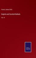 English and Scottish Ballads di Francis James Child edito da Salzwasser-Verlag