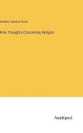 Free Thoughts Concerning Religion di Andrew Jackson Davis edito da Anatiposi Verlag