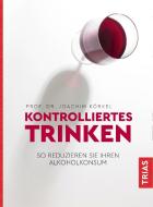 Kontrolliertes Trinken di Joachim Körkel edito da Trias