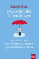 Hypochonder leben länger di Jakob Hein edito da Kiepenheuer & Witsch GmbH