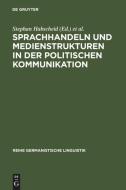 Sprachhandeln und Medienstrukturen in der politischen Kommunikation edito da Gruyter, Walter de GmbH