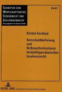 Restschuldbefreiung und Verbraucherinsolvenz im künftigen deutschen Insolvenzrecht di Kirsten Forsblad edito da Lang, Peter GmbH