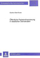 Öffentliche Parteienfinanzierung in westlichen Demokratien di Gudrun Klee-Kruse edito da Lang, Peter GmbH