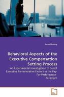 Behavioral Aspects of the Executive Compensation Setting Process di Arron Fleming edito da VDM Verlag