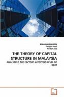 THE THEORY OF CAPITAL STRUCTURE IN MALAYSIA di ZAHARIAH SAHUDIN, Faridah Pardi, Anidah Aziz edito da VDM Verlag