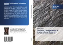 Integrated Characterization of Unconventional Reservoirs di Basak Kurtoglu edito da SPS