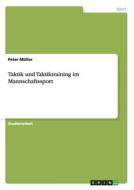 Taktik und Taktiktraining im Mannschaftssport di Peter Müller edito da GRIN Publishing