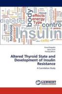 Altered Thyroid State and Development of Insulin Resistance di Kunal Kapadia, Jigna Shah, Parloop Bhatt edito da LAP Lambert Academic Publishing